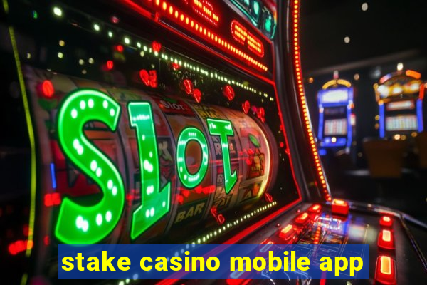 stake casino mobile app